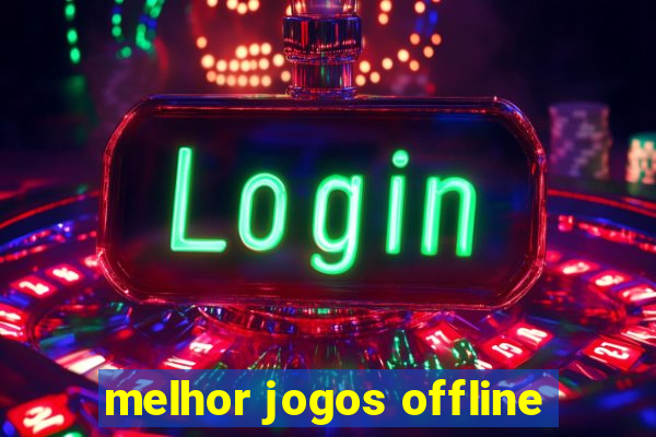 melhor jogos offline